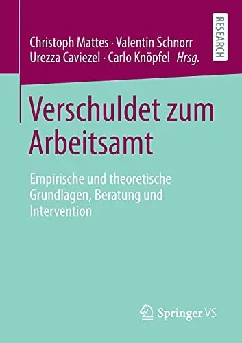 Verschuldet Zum Arbeitsamt: Empirische Und Theoretische Grundlagen, Beratung Und Intervention (German Edition)