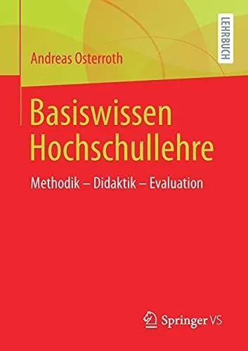 Basiswissen Hochschullehre: Methodik ?çô Didaktik ?çô Evaluation (German Edition)