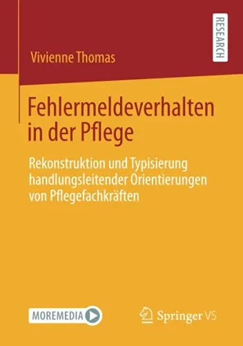 Fehlermeldeverhalten In Der Pflege: Rekonstruktion Und Typisierung Handlungsleitender Orientierungen Von Pflegefachkrã¤Ften (German Edition)