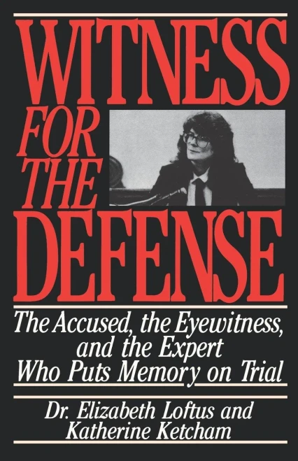 Witness For The Defense: The Accused, The Eyewitness And The Expert Who Puts Memory On Trial