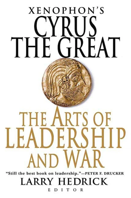 Xenophon'S Cyrus The Great: The Arts Of Leadership And War