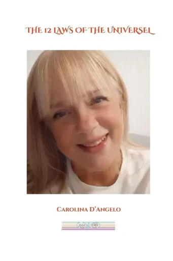 The 12 Laws of the Universe by Carolina d'Angelo