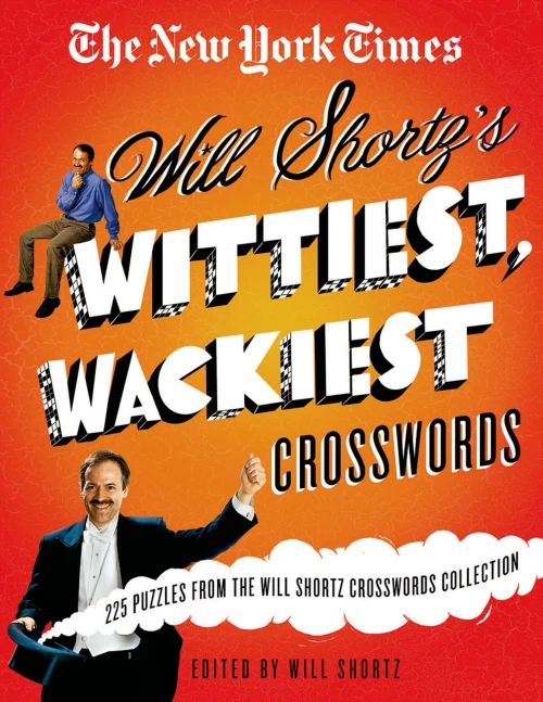The New York Times Will Shortz'S Wittiest, Wackiest Crosswords: 225 Puzzles From The Will Shortz Crossword Collection