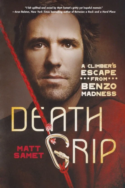 Death Grip: A Climber'S Escape From Benzo Madness