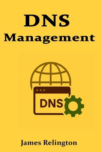 DNS Management: Architecture, Troubleshooting, and Best Practices