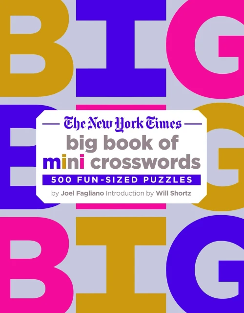 The New York Times Big Book Of Mini Crosswords: 500 Fun-Sized Puzzles