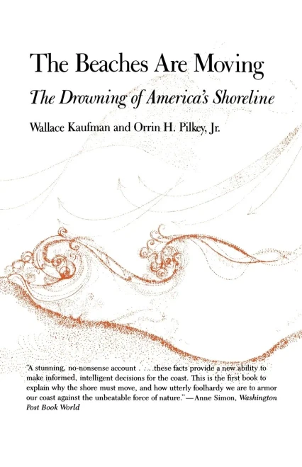 The Beaches Are Moving: The Drowning Of America'S Shoreline (Living With The Shore)