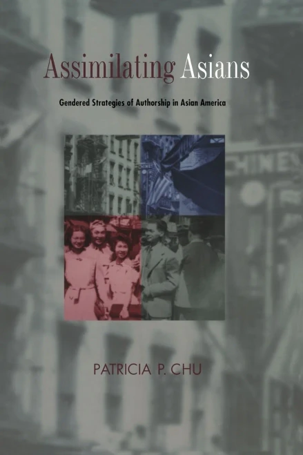 Assimilating Asians: Gendered Strategies Of Authorship In Asian America (New Americanists)