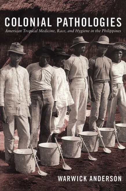 Colonial Pathologies: American Tropical Medicine, Race, And Hygiene In The Philippines