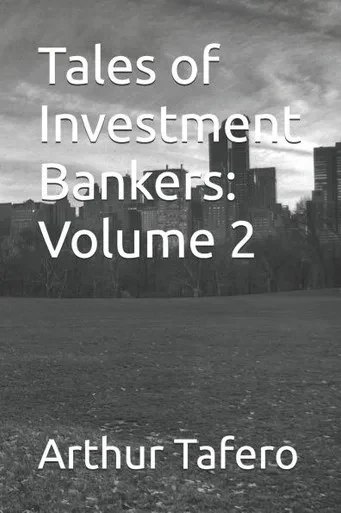 Tales of Investment Bankers: Volume 2