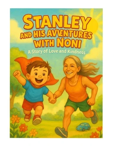 Stanley and His Adventures with Noni: A Story of Love and Kindness