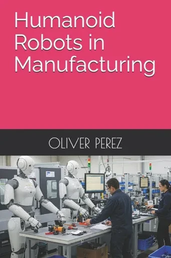 Humanoid Robots in Manufacturing