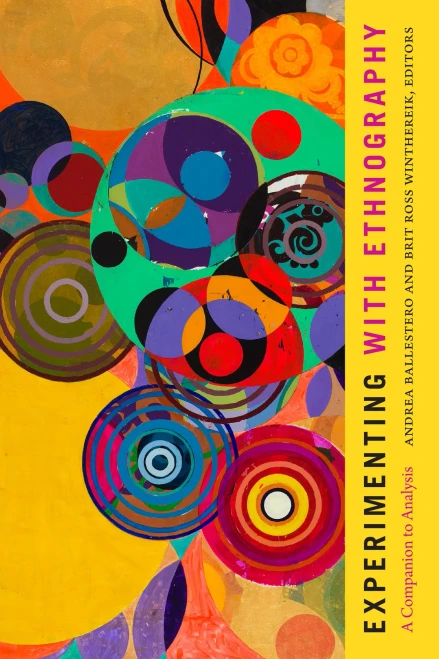 Experimenting With Ethnography: A Companion To Analysis (Experimental Futures) - Hardcover