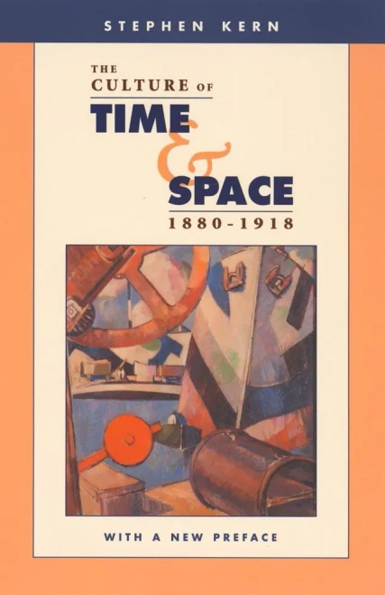 The Culture Of Time And Space, 1880?çô1918: With A New Preface
