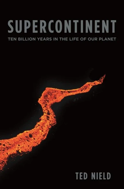 Supercontinent: Ten Billion Years In The Life Of Our Planet