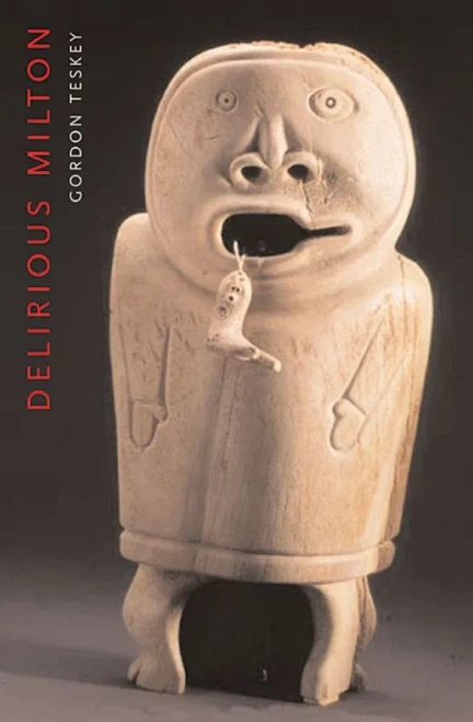 Delirious Milton: The Fate Of The Poet In Modernity