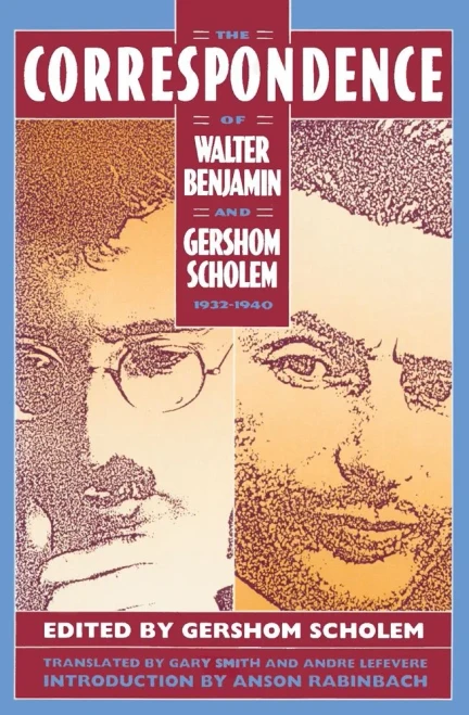 The Correspondence Of Walter Benjamin And Gershom Scholem, 1932Â1940