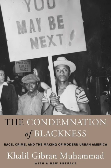 The Condemnation Of Blackness: Race, Crime, And The Making Of Modern Urban America, With A New Preface
