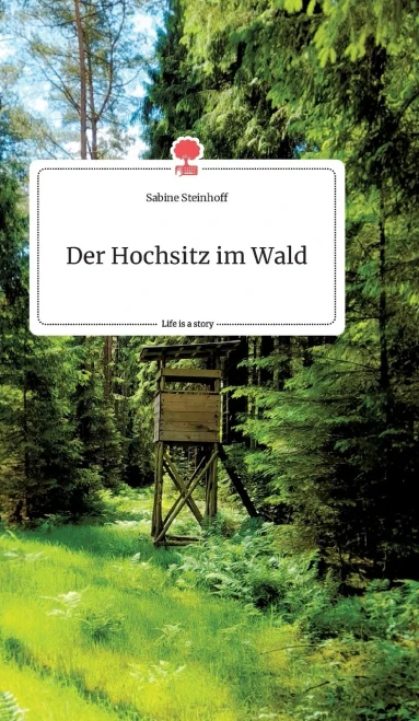 Der Hochsitz Im Wald. Life Is A Story - Story.One (German Edition)