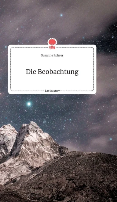 Die Beobachtung. Life Is A Story - Story.One (German Edition)