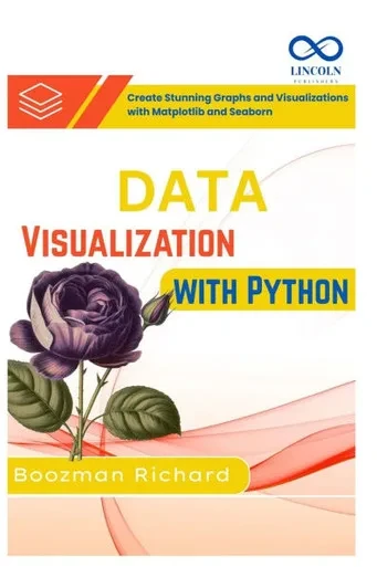 Data Visualization with Python: Create Stunning Graphs and Visualizations with Matplotlib and Seaborn