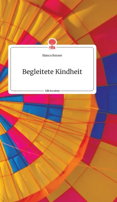 Begleitete Kindheit. Life Is A Story - Story.One (German Edition)