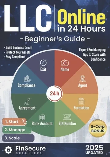 LLC Online Beginner's Guide: Launch Your Limited Liability Company in 24 Hours. Master Asset Protection, Legal Compliance, Tax Deductions, and Expert