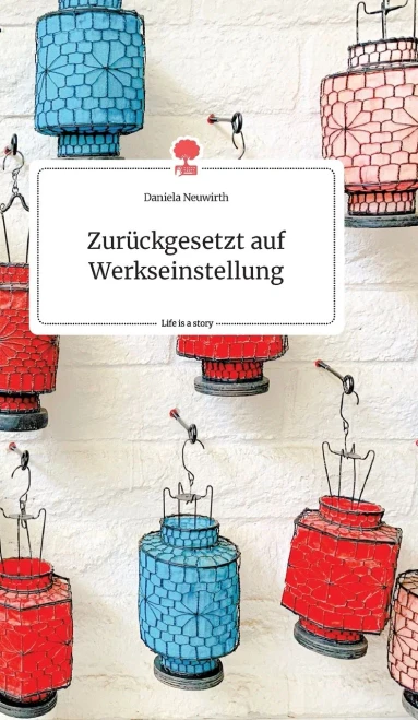 Zur??Ckgesetzt Auf Werkseinstellung. Life Is A Story - Story.One (German Edition)