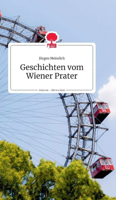 Geschichten Vom Wiener Prater. Life Is A Story - Story.One (German Edition)