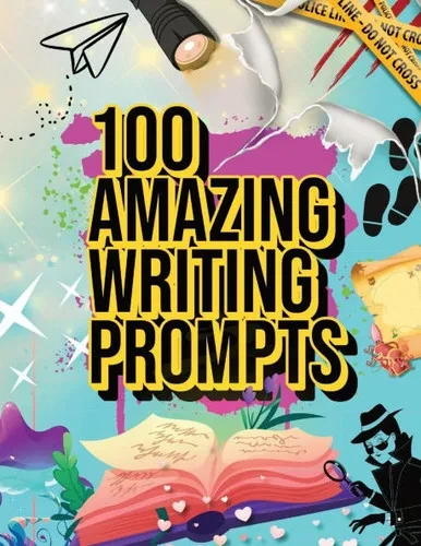 100 Amazing Writing Prompts: Ignite Your Imagination and Unleash Your Inner Author
