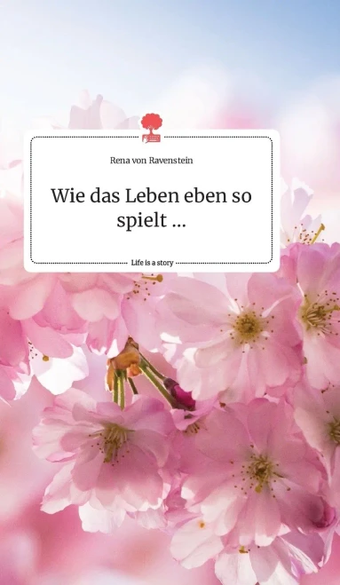 Wie Das Leben Eben So Spielt ... Life Is A Story - Story.One (German Edition)