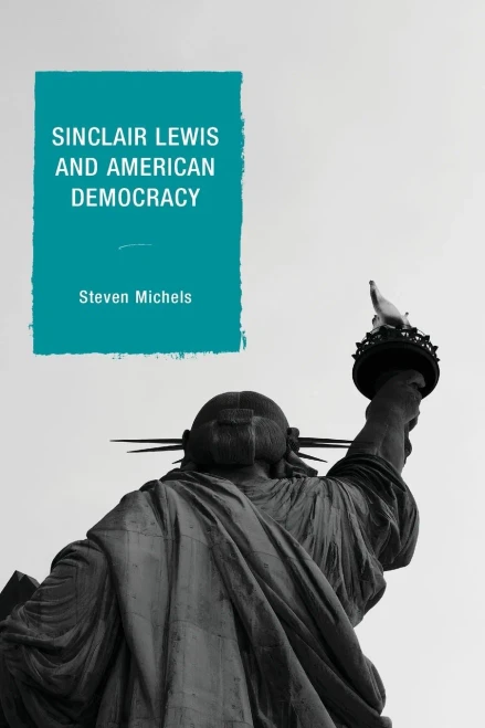 Sinclair Lewis And American Democracy (Politics, Literature, & Film)