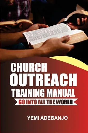 Church Outreach Training Manual: Go into all the world