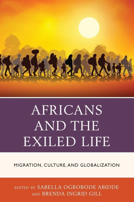 Africans And The Exiled Life: Migration, Culture, And Globalization (African Governance, Development, And Leadership)