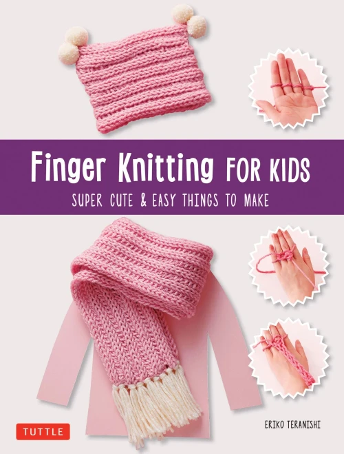 Finger Knitting For Kids: Super Cute & Easy Things To Make