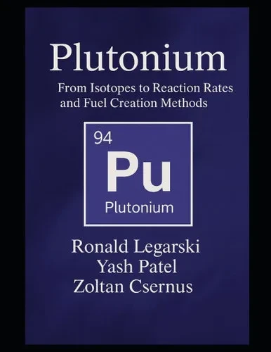 Plutonium: From Isotopes to Reaction Rates and Fuel Creation Methods