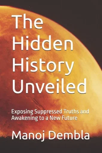 The Hidden History Unveiled: Exposing Suppressed Truths and Awakening to a New Future