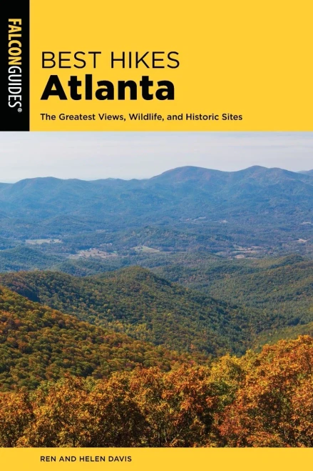 Best Hikes Atlanta: The Greatest Views, Wildlife, And Historic Sites (Best Hikes Near Series)