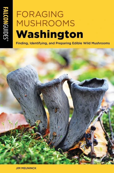 Foraging Mushrooms Washington: Finding, Identifying, And Preparing Edible Wild Mushrooms (Foraging Series)