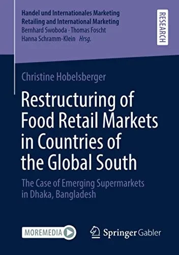 Restructuring Of Food Retail Markets In Countries Of The Global South: The Case Of Emerging Supermarkets In Dhaka, Bangladesh (Handel Und ... Retailing And International Marketing)