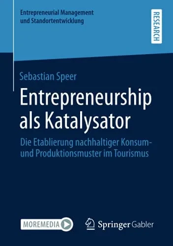 Entrepreneurship Als Katalysator: Die Etablierung Nachhaltiger Konsum- Und Produktionsmuster Im Tourismus (Entrepreneurial Management Und Standortentwicklung) (German Edition)