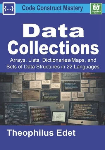 Data Collections: Arrays, Lists, Dictionaries/Maps, and Sets of Data Structures in 22 Languages