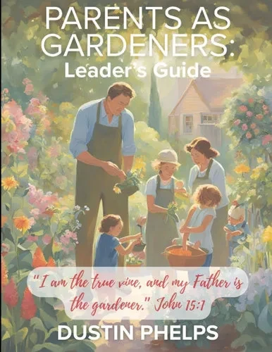Parents As Gardeners: Leader's Guide