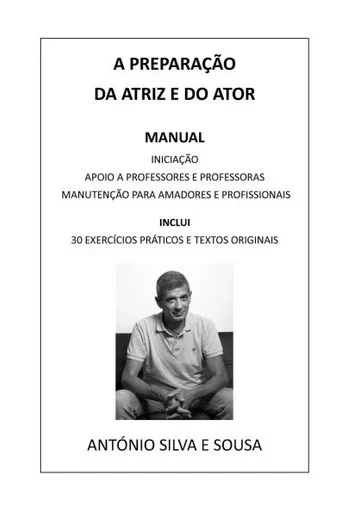 A Preparação Da Atriz E Do Ator: Manual de Iniciação, de Apoio a Professores E Professoras E de Manutenção Para Amadores(as) E Profissionais. Inclui 3