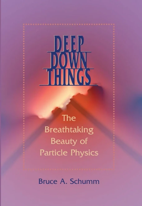 Deep Down Things: The Breathtaking Beauty Of Particle Physics