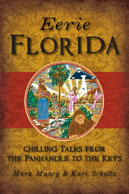 Eerie Florida: Chilling Tales From The Panhandle To The Keys (American Legends)
