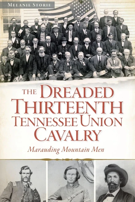 The Dreaded 13Th Tennessee Union Cavalry: Marauding Mountain Men (Civil War Series)