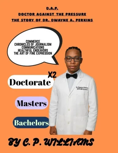 D.A.P. Doctor Against the Pressure: The Story of Dr. Dr. Dwayne A. Perkins