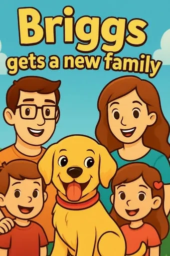 Briggs gets a new family: The Adventures of Briggs