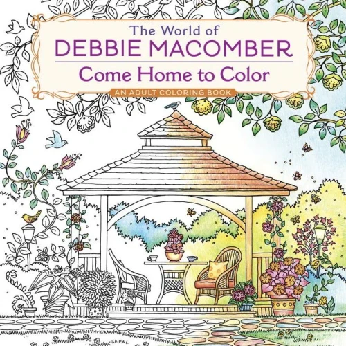 The World Of Debbie Macomber: Come Home To Color: An Adult Coloring Book